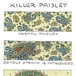 Humorous illustration titled "Killer Paisley" showing three panels depicting normal paisley fabric.