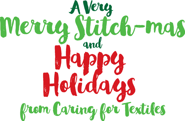 Festive holiday greeting graphic reading "A Very Merry Stitch-mas and Happy Holidays from Caring for Textiles" in green and red lettering.
